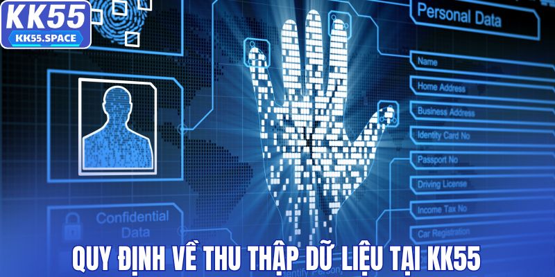 Quy định về thu thập dữ liệu tại KK55