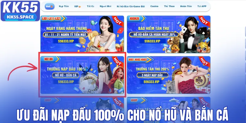 Ưu đãi nạp đầu 100% cho Nổ Hũ và Bắn Cá
